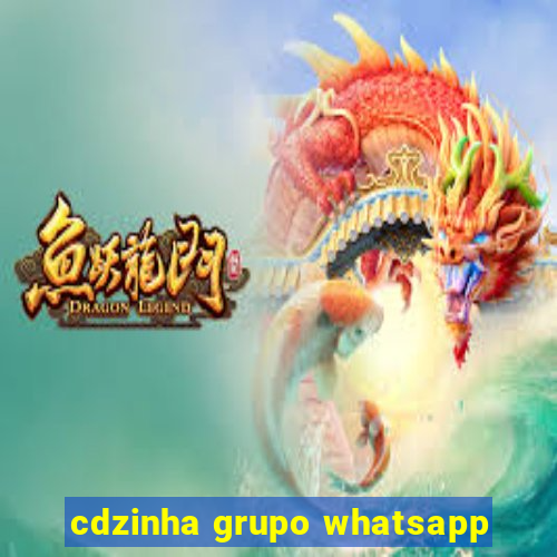 cdzinha grupo whatsapp